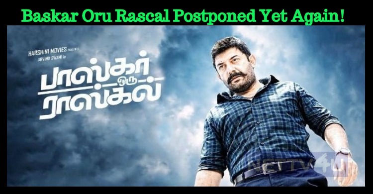 Baskar Oru Rascal Postponed Yet Again!