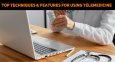 Top Techniques And Features For Using Telemedicine