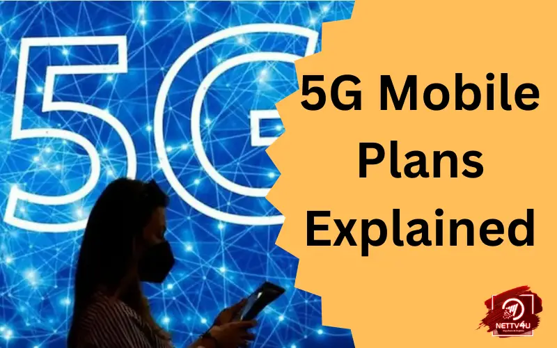 5g-mobile-plans-explained-latest-articles-nettv4u