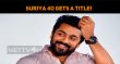 Suriya 4o Gets A Title! Tamil News