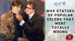 Top 10 Wax Statues Of Popular Celebs That Went Totally Wrong Hindi Article