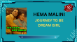 Hema Malini – Journey To Be Dream Girl Hindi Article