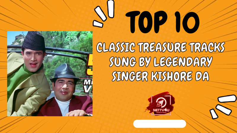 Top 10 Classic Treasure Tracks Sung By Legendary Singer Kishore Da  Hindi Article