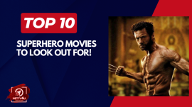 Top 10 Superhero Movies To Look Out For!
