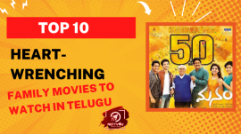 Top 10 Heart-Wrenching Family Movies To Watch In Telugu