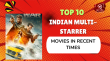 Top 10 Indian Multi-Starrer Movies In Recent Times Telugu Article