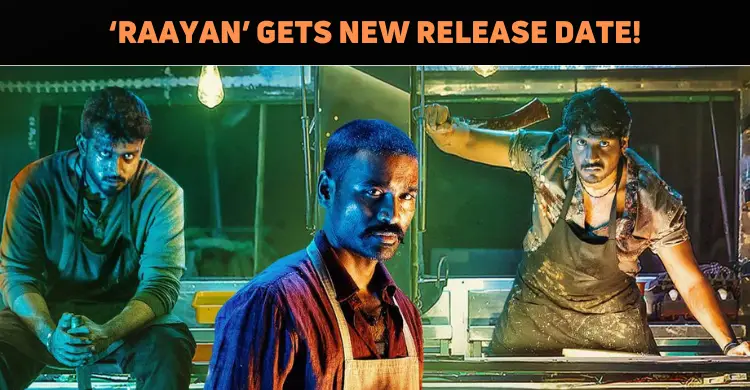 ‘Raayan’ Release Postponed….
