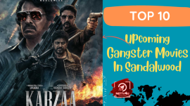 Top 10 Upcoming Gangster Movies In Sandalwood