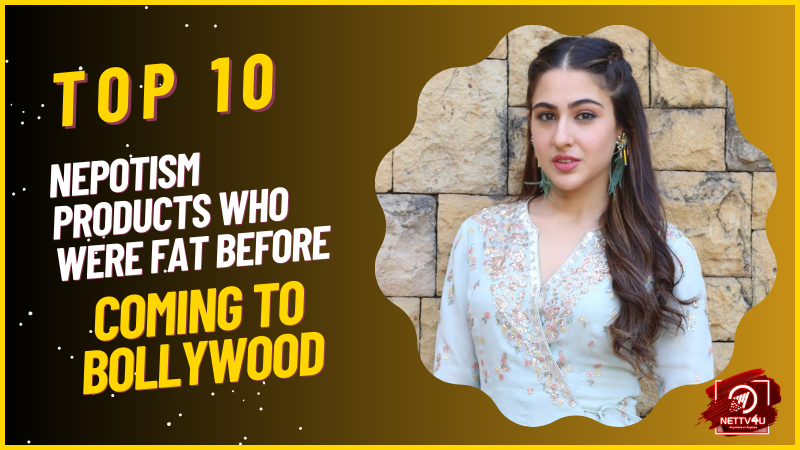 Top 10 Nepotism Products Who Were Fat Before Coming To Bollywood Hindi Article