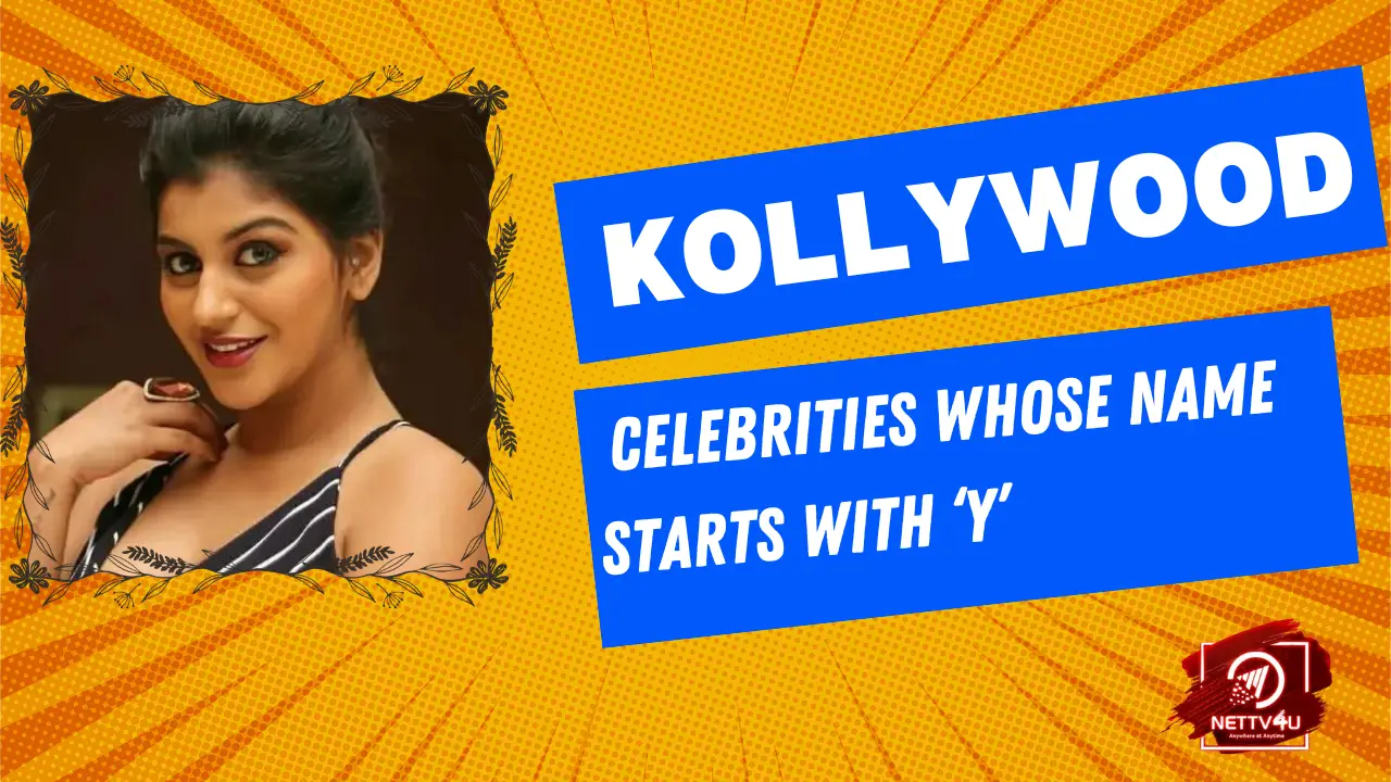 Kollywood Celebrities Whose Name Starts With Y | NETTV4U