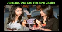 Anushka Was Not The First Choice For This Super..