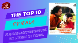 The Top 10 S.P. Bala Subramanyam Songs To Listen In Tamil