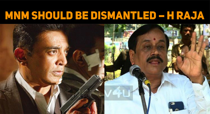 MNM Should Be Dismantled – H Raja MNM Should Be Dismantled – H Raja