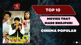 Top 10 Movies That Made Bhojpuri Cinema Popular
