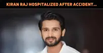 Kiran Raj Hospitalized After Car Accident