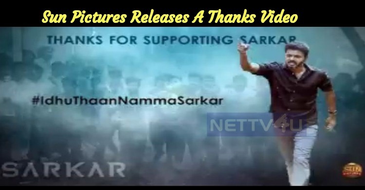 Sun Pictures Releases A Thanks Video For Sarkar Success!