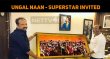 Special Invitations For Ungal Naan! Superstar Invited! Tamil News