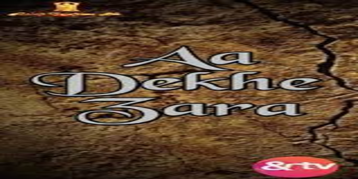 Aa Dekhe Zara  Hindi TV SERIALS on & Tv