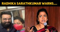 Radhika Sarathkumar Warns….