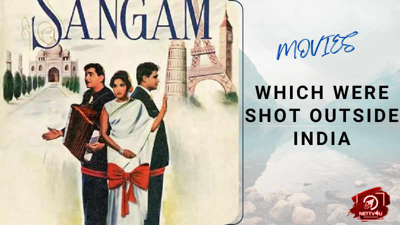 Movies Which Were Shot Outside India  Hindi Article