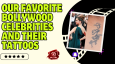 Our Favorite Bollywood Celebrities And Their Tattoos