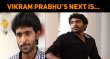 Vikram Prabhu’s Next Is… Tamil News