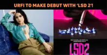 Uorfi Javed To Make Bollywood Debut With ‘LSD 2’!