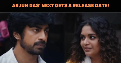 Arjun Das’ Next Venture Gets A New Release Wind..