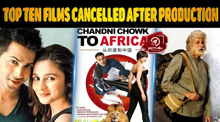 Top Ten Bollywood Films That Got Cancelled After Production | Latest  Articles | NETTV4U