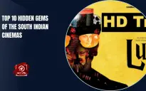 Top 10 Hidden Gems Of The South Indian Cinemas