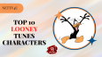 Top 10 Looney Tunes Characters