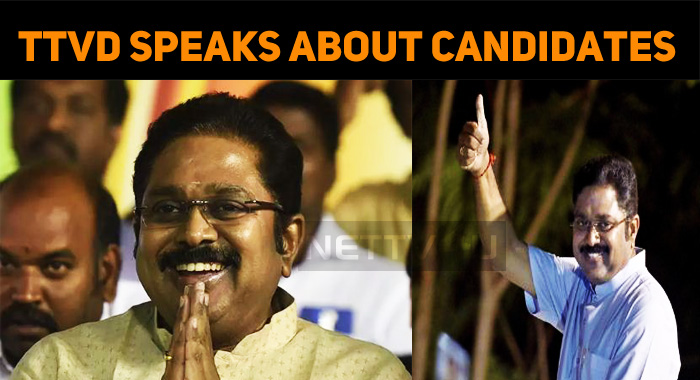 Candidates Will Be Announced Soon – TTV Dhinakaran