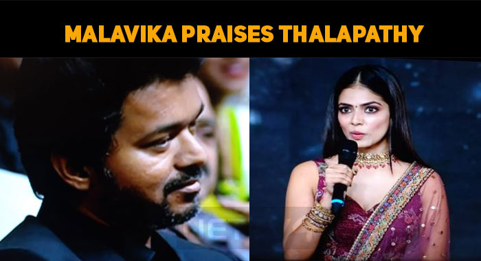 Malavika Praises Thalapathy Vijay!