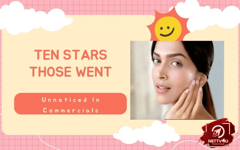 Ten Stars Those Went Unnoticed In Commercials Hindi Article