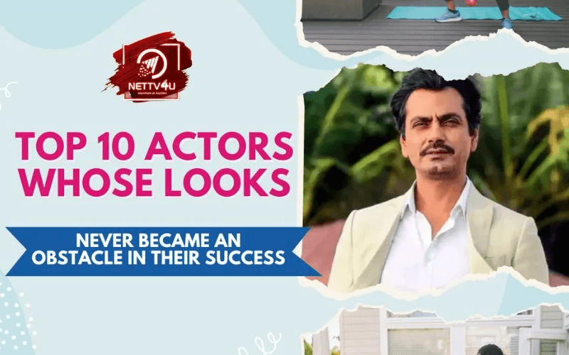 Top 10 Actors Whose Looks Never Became An Obstacle In Their Success Hindi Article