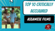 Top 10 Critically Acclaimed Assamese Films Assamese Article