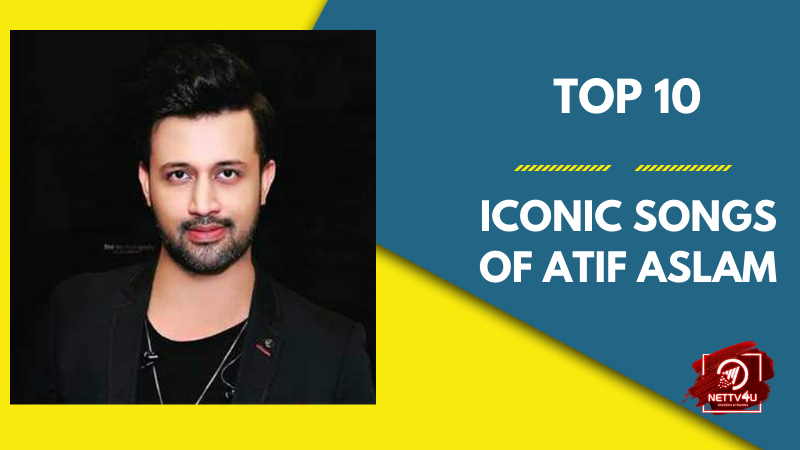 Top 10 Iconic Songs Of Atif Aslam  Hindi Article