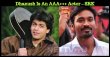 Dhanush Is An AAA+++ Actor – SRK Tamil News