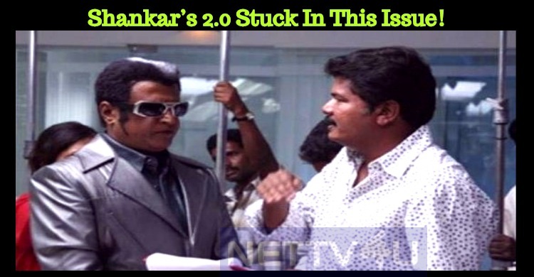 Shankar’s 2.0 Stuck In This Issue!