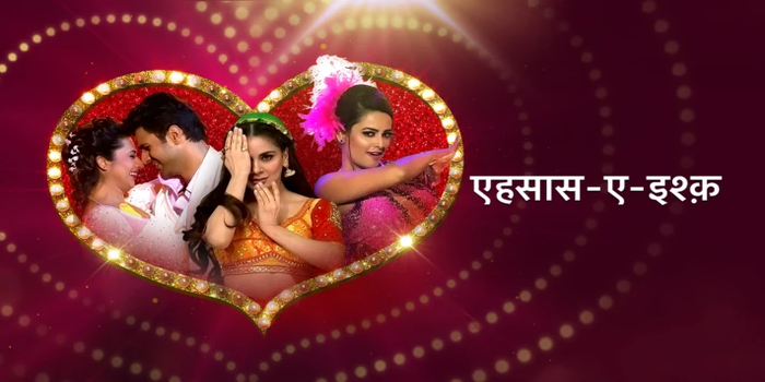 Ehsaas-E-Ishq Hindi TV SHOWS on STAR PLUS