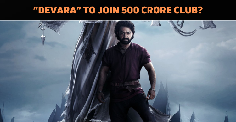 ‘Devara’ To Enter 500 Crore Club?