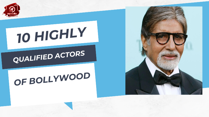 10 Highly Qualified Actors Of Bollywood Hindi Article