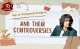 Top 10 Bollywood Singers And Their Controversies