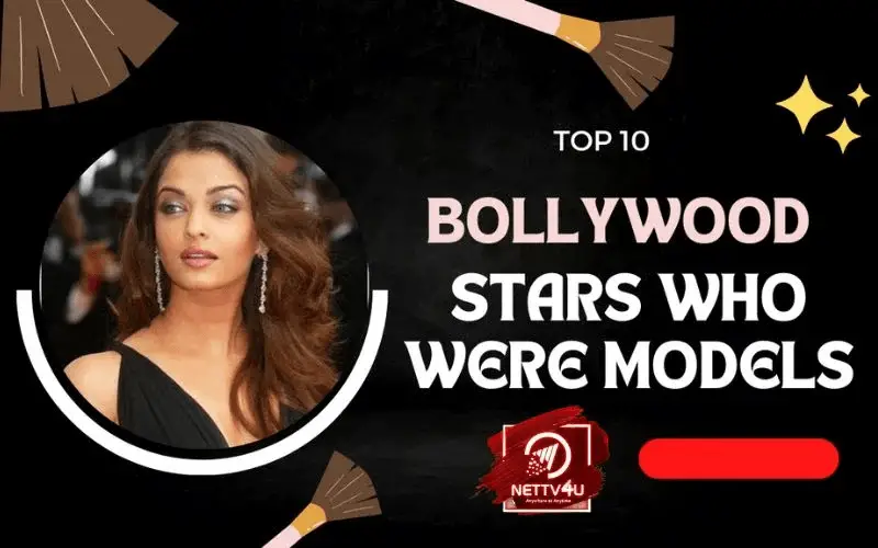 Top 10 Bollywood Stars Who Started Their Career as Models