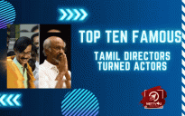 Top Ten Famous Tamil Directors Turned Actors