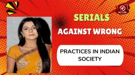 Serials Against Wrong Practices In Indian Society