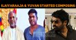 Ilaiyaraaja And Yuvan Shankar Raja Started Composing Music For Vijay Sethupathi! Tamil News