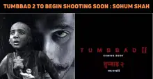 Tumbbad 2 To Begin Shooting Soon…