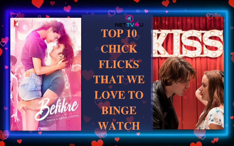 Top Chick Flicks That We Love To Binge Watch Latest Articles Nettv U