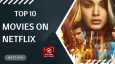 Top 10 Movies On Netflix